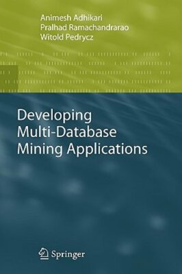 Developing Multi-Database Mining Applications by Animesh Adhikari: New