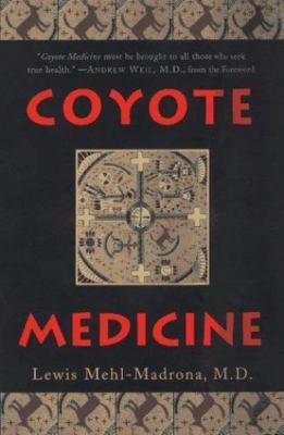 Coyote Medicine: Lessons from Nati- 9780684802718, Lewis Mehl-Madrona, hardcover