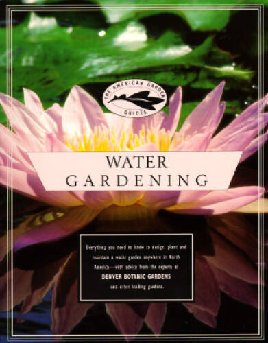 The American Garden Guides: Water Gardening - Paperback - GOOD