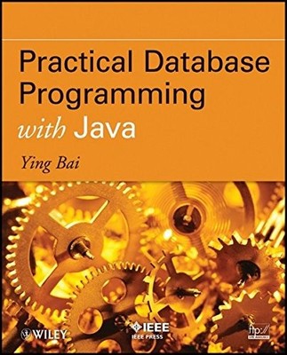 PRACTICAL DATABASE PROGRAMMING WITH JAVA By Ying Bai *Excellent Condition*