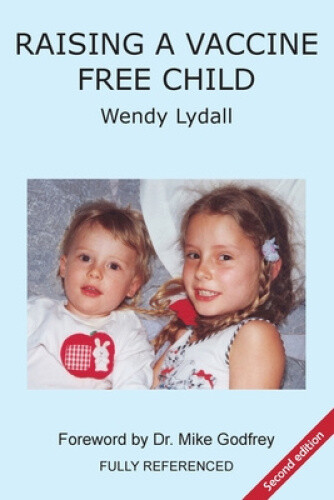 Raising a Vaccine Free Child Second Edition by Wendy Lydall