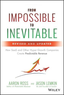From Impossible to Inevitable: How SaaS and Other Hyper-Growth Companies Create 
