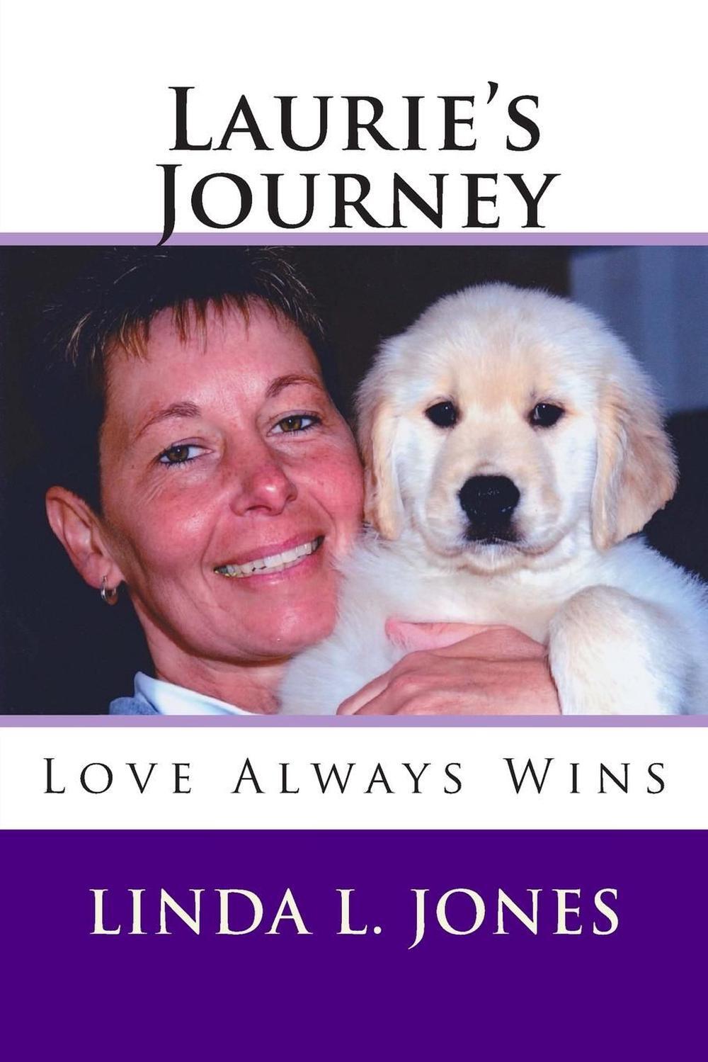 Laurie's Journey: Love Always Wins by Linda L. Jones (English) Paperback Book