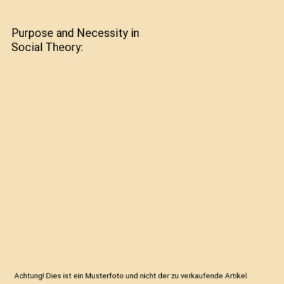 Purpose and Necessity in Social Theory, Maurice Mandelbaum