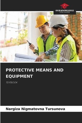 Protective Means and Equipment by Nargiza Nigmatovna Tursunova Paperback Book