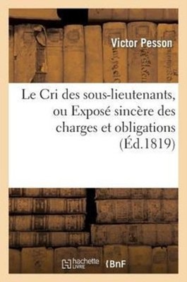 PESSON-V - Le Cri des sous-lieutenans ou Expos sincre des charges e - X555z