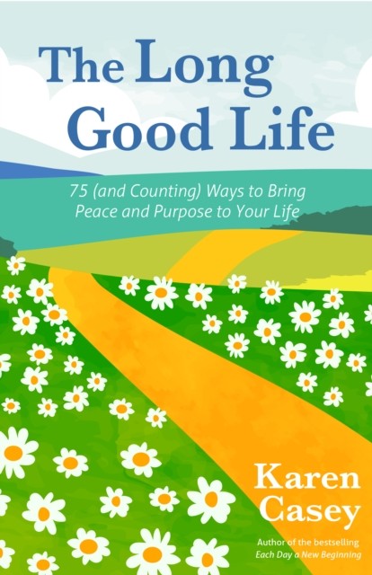 The Long Good Life by Karen Casey (Paperback Book)