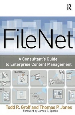 FileNet: A Consultant's Guide to Enterprise Content Management by Todd Groff (En