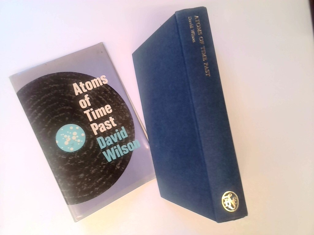 Atoms of the Past hardback - David Wilson - 1976 The Scientific Book Club