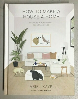 How to Make a House a Home: Creating a Purposeful, Personal Space Hardcover -NEW