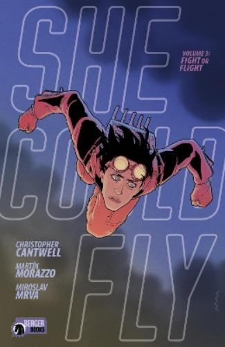 Christopher Cantwell She Could Fly Volume 3: Fight Or Flight (Tascabile)