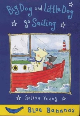 Big Dog and Little Dog Go Sailing (Bl..., Young, Selina