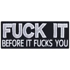 Patch: FUCK IT before it fucks you Iron On Biker Patch Heavy Metal
