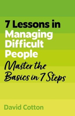 7 Lessons in Managing Difficult People by David Cotton Paperback