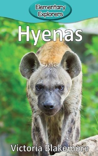 Victoria Blakemore Hyenas (gebundene Ausgabe) Elementary Explorers