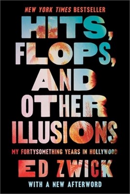 Hits, Flops, and Other Illusions: My Fortysomething Years in Hollywood (Paperbac