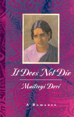It Does Not Die : A Romance Paperback Maitreyi Devi