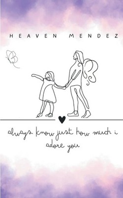 always know just how much I adore you | Heaven Mendez | Taschenbuch | Englisch