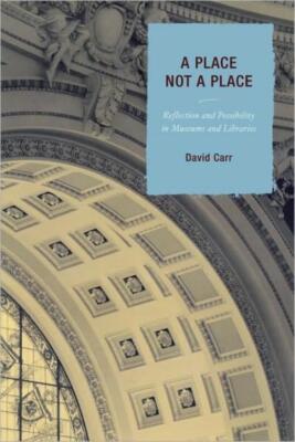 Place Not A Place: Reflection And Possibility In Museums And Libraries