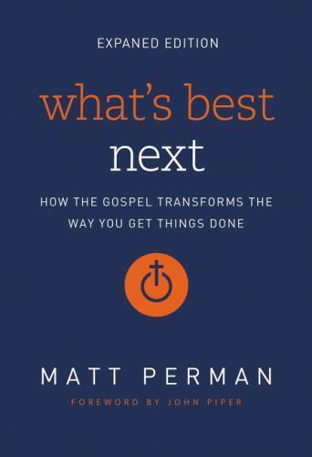 What's Best Next: How the Gospel Transforms - paperback, Matt Perman, 0310533988