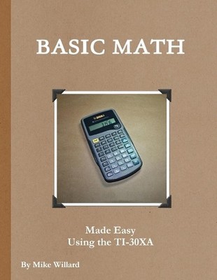 Basic Shop Math Made Easy Using the TI-30XA by mike willard Paperback Book