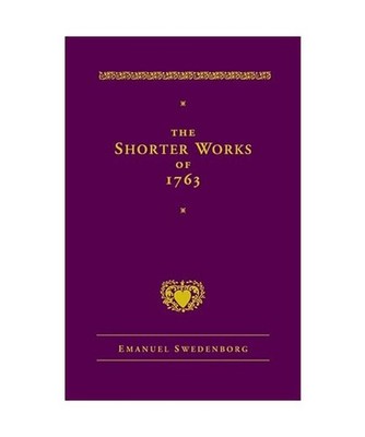 The Shorter Works of 1763: The Lord Sacred Scripture Life Faith Supplements, Ema