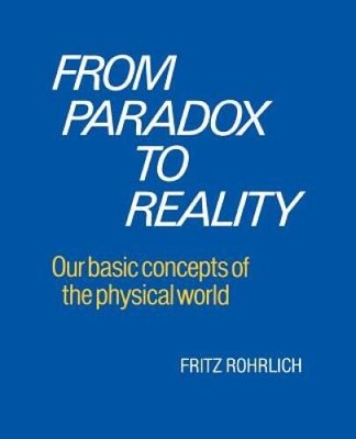 From Paradox to Reality: Our Basic Concepts of the Physical World - GOOD