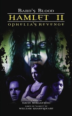 Hamlet II - Ophelia's Revenge: Bards Blood, Book 1 by David Bergantino (English)