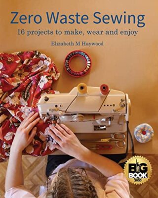 Haywood - Zero Waste Sewing  16 projects to make wear and enjoy - New - X555z