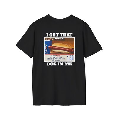 I Got That Dog In Me Cotton T-Shirt, Front & Back Design, All Beef Hot Dog