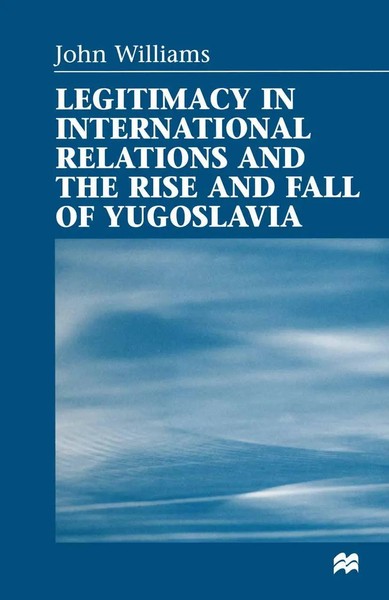 John Williams | Legitimacy In International Relations And The Rise And Fall...-image