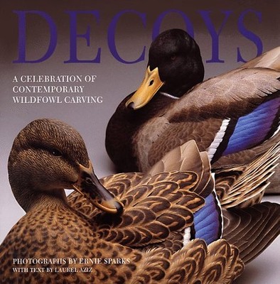 Decoys: A Celebration of Contemporary ..., Aziz, Laurel