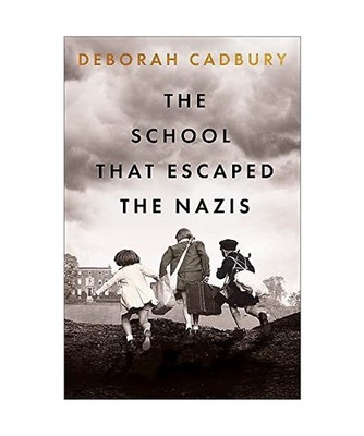The School That Escaped the Nazis, Deborah Cadbury
