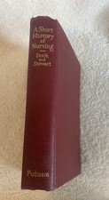 A SHORT HISTORY OF NURSING   by Lavinia Dock and Isabel Stewart   HC   1938