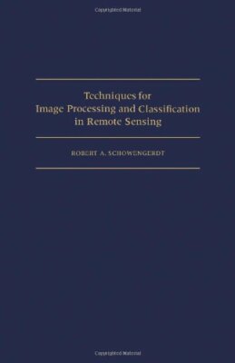 Techniques for Image Processing and Classifications in Remote Sen Schowengerdt, 