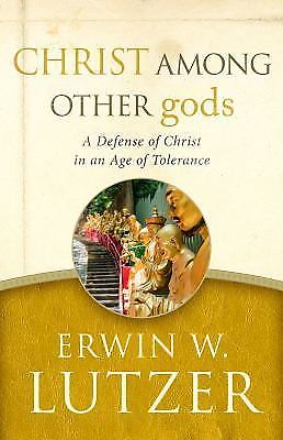 Christ Among Other gods: A Defense of Chr- 0802413293, paperback, Erwin W Lutzer