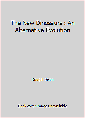 The New Dinosaurs An Alternative Evolution By Dougal Dixon 1989 Paperback - 