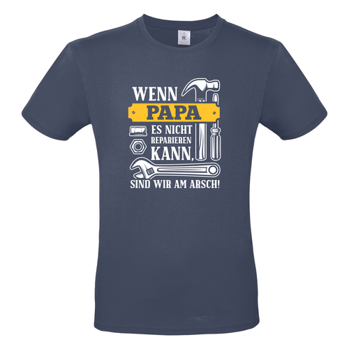 Wenn Papa / Opa es nicht reparieren kann sind wir am Arsch Spaß Sprüche T-Shirt - Bild 8 von 11