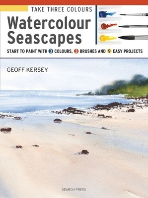 Take Three Colours: Watercolour Seascapes: Start to  by Kersey, Geoff 1782215271