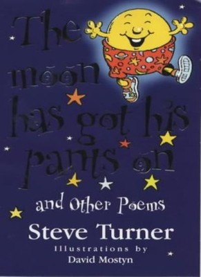 The Moon Has Got His Pants on and Other Poems,Steve Turner, Davi