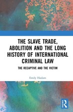 The Slave Trade, Abolition and the Long Histo...
