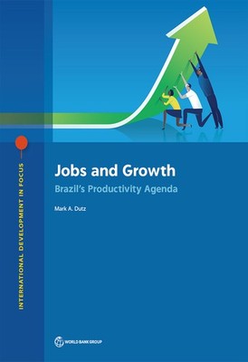 Jobs And Growth: Brazil's Productivity Agenda