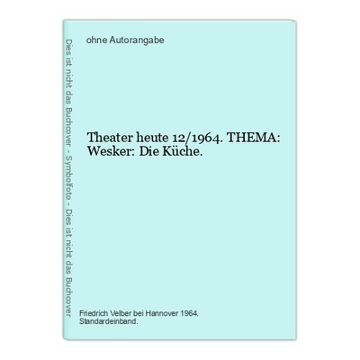 Theater heute 12/1964. THEMA: Wesker: Die Küche.