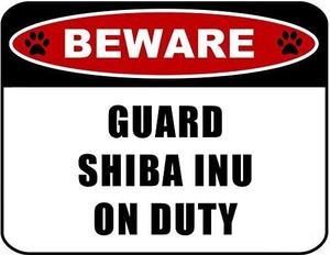 Details About Beware Guard Shiba Inu V2 On Duty Laminated Dog Sign