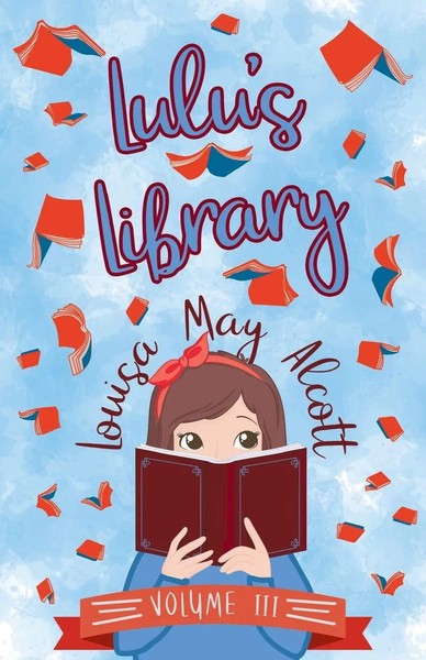 Lulu's Library, Volume Iii Louisa May Alcott Taschenbuch Lulu's Library Englisch-image