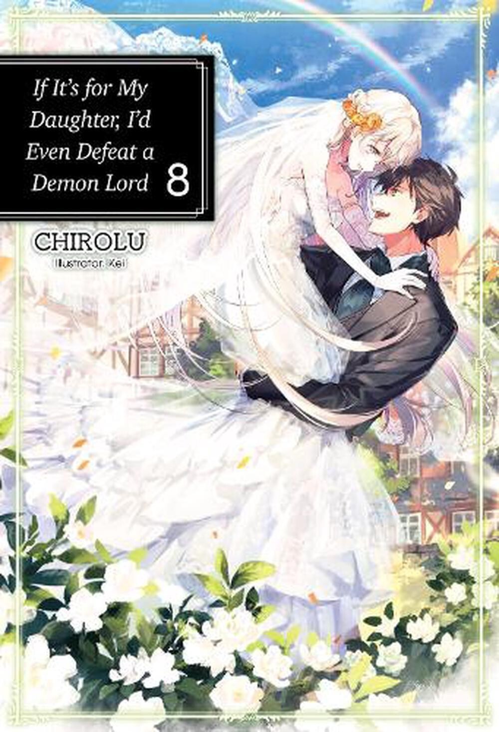 CHIROLU If It's for My Daughter, I'd Even Defeat a Demon Lord: Volum (Paperback)