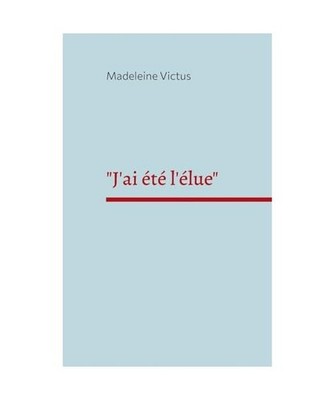 ''J'ai été l'élue'': Recueil de poèmes août 2023 - octobre 2024, Victus, Made