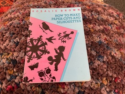 How to Make Paper Cuts and Silhouettes, Rosalie Brown  rev ed 1990