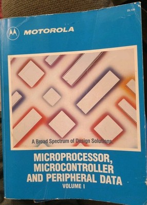 Motorola Microprocessor, Microcontroller and Peripheral Data 1988 Volumes 1 & 2