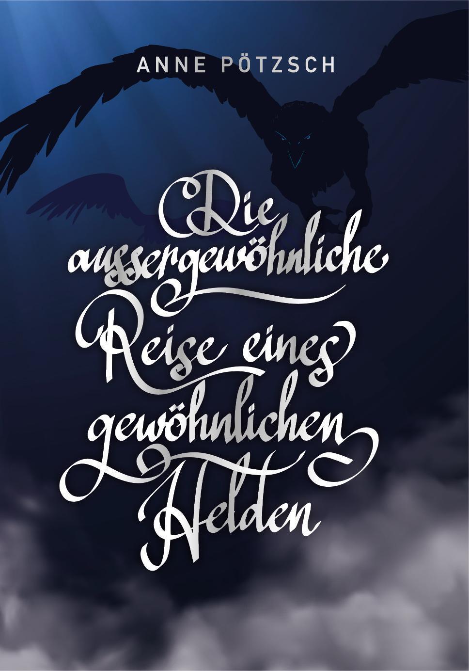 Anne Pötzsch | Die Aussergewöhnliche Reise Eines Gewöhnlichen Helden |